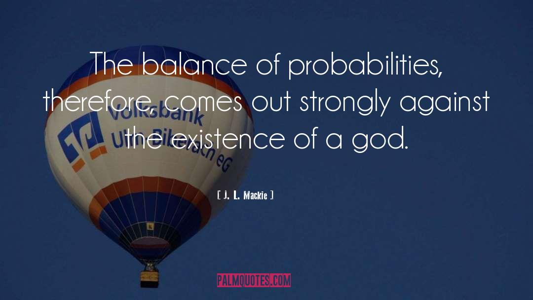 Probabilities quotes by J. L. Mackie