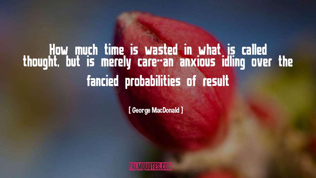 Probabilities quotes by George MacDonald