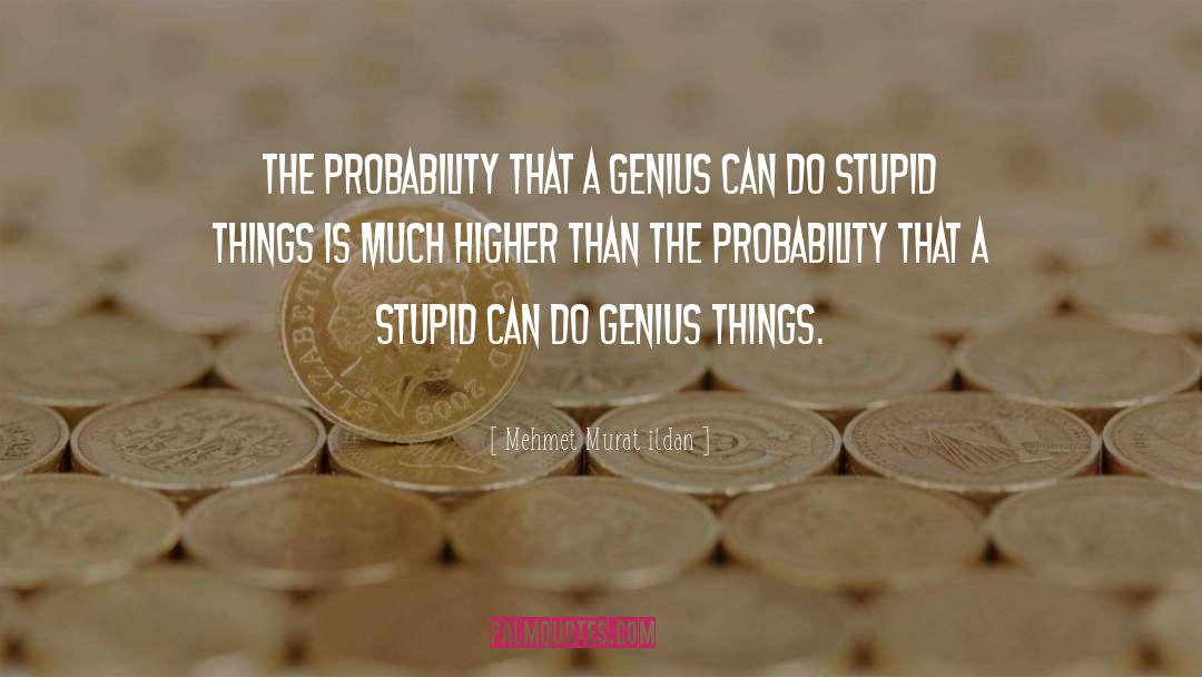 Probability quotes by Mehmet Murat Ildan
