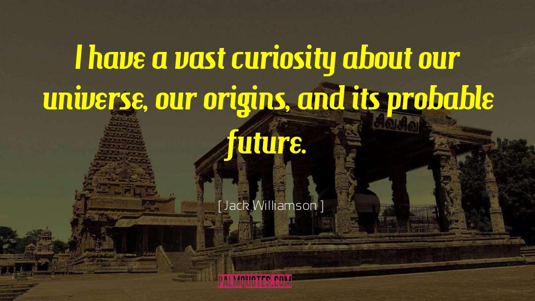 Probable Future quotes by Jack Williamson