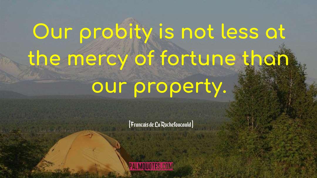 Probity quotes by Francois De La Rochefoucauld