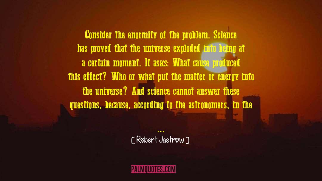 Problem Faith quotes by Robert Jastrow