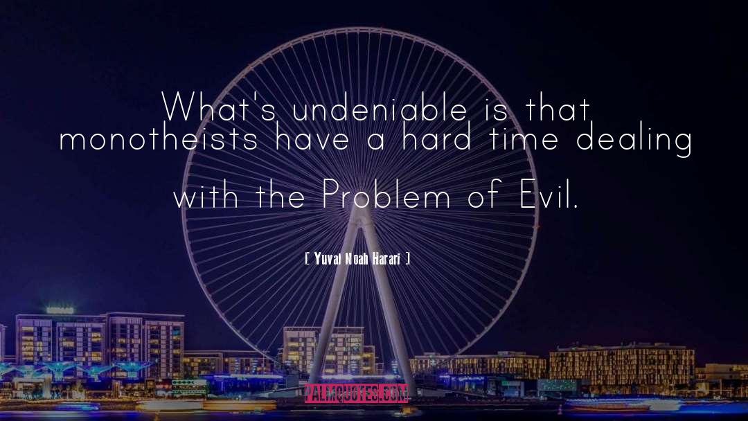 Problem Of Evil quotes by Yuval Noah Harari