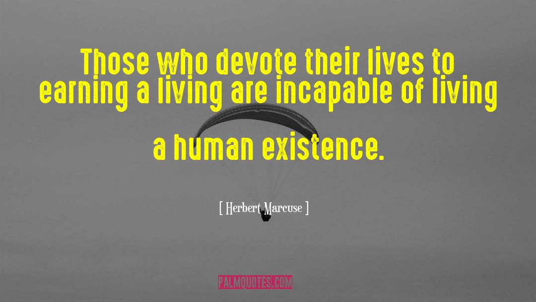 Problem Of Human Existence quotes by Herbert Marcuse