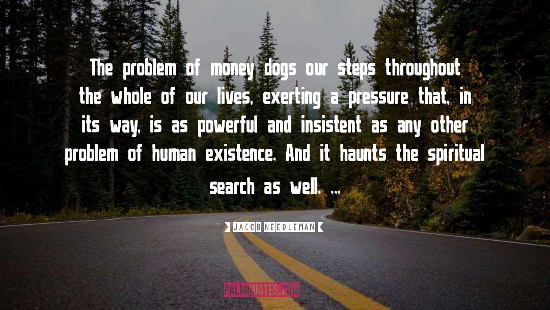 Problem Of Human Existence quotes by Jacob Needleman