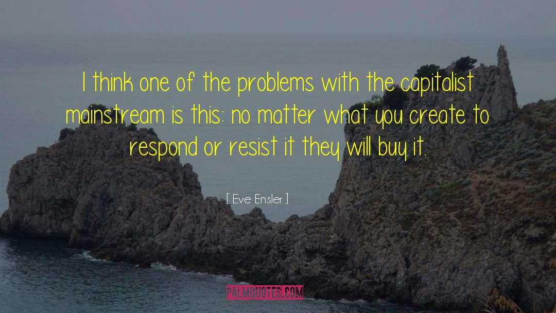 Problem Of Suffering quotes by Eve Ensler