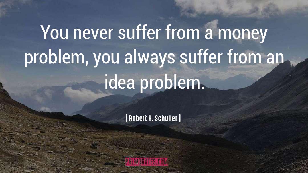 Problem quotes by Robert H. Schuller
