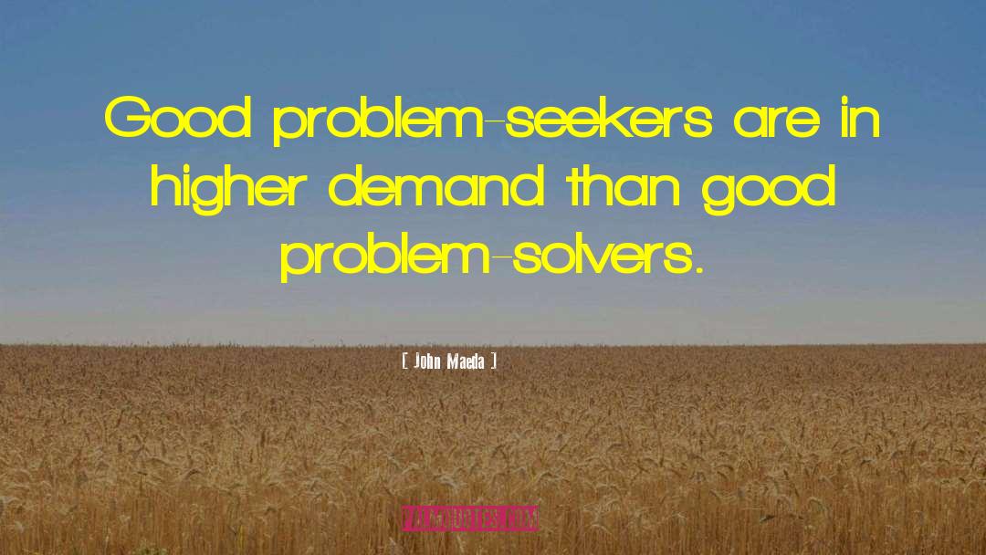 Problem Solvers quotes by John Maeda