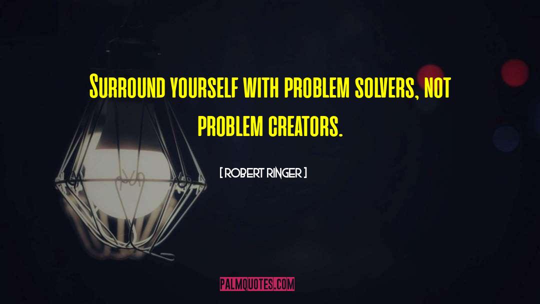 Problem Solvers quotes by Robert Ringer