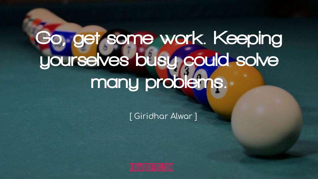 Problem Solving quotes by Giridhar Alwar