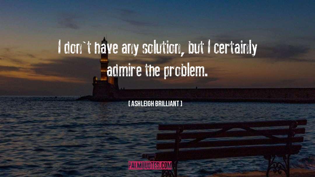 Problem Solving quotes by Ashleigh Brilliant