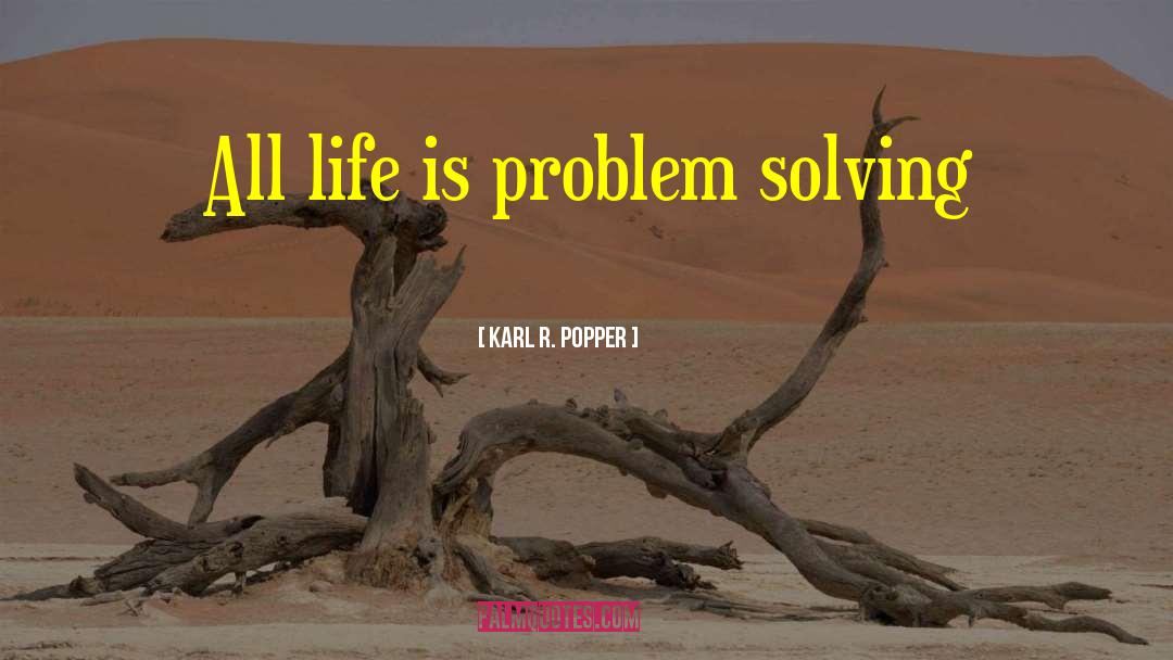 Problem Solving Skills quotes by Karl R. Popper