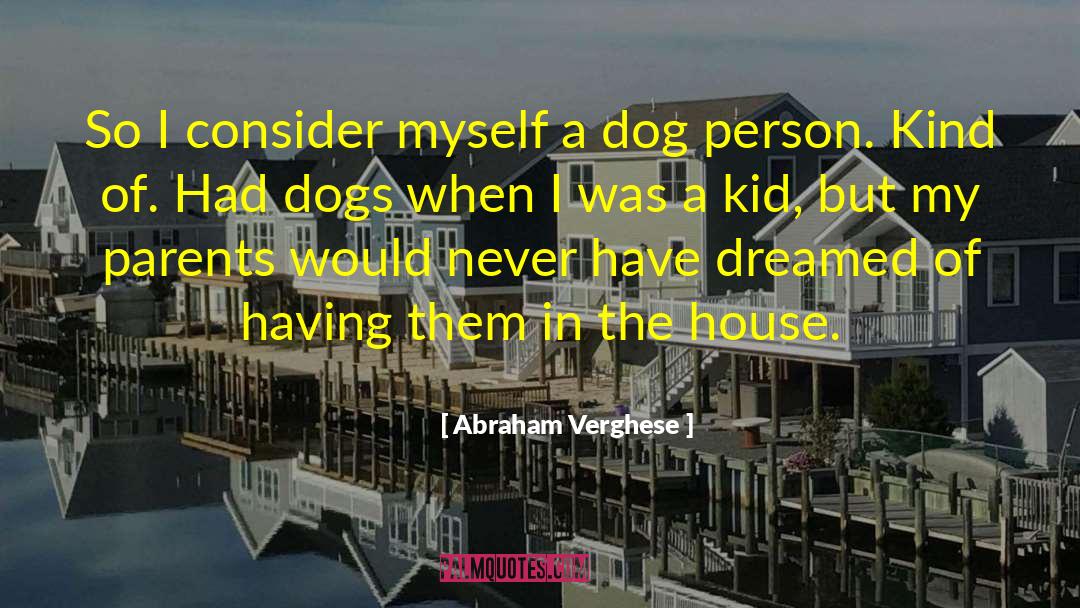 Problem When Dogs quotes by Abraham Verghese