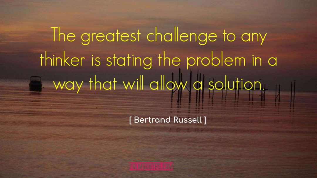 Problems And Challenges quotes by Bertrand Russell