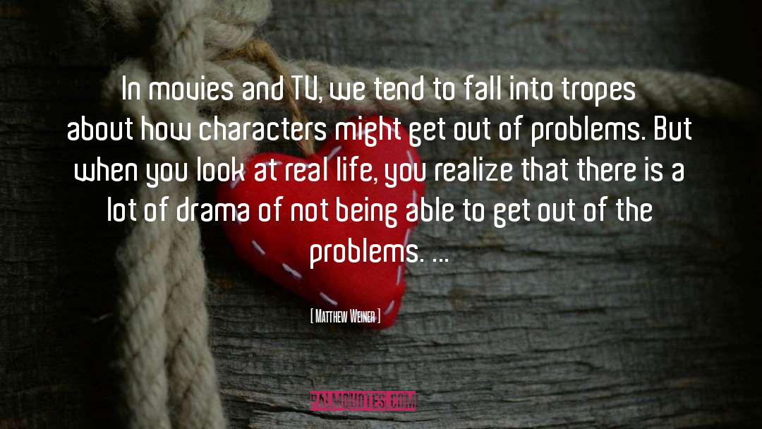 Problems And Hope quotes by Matthew Weiner