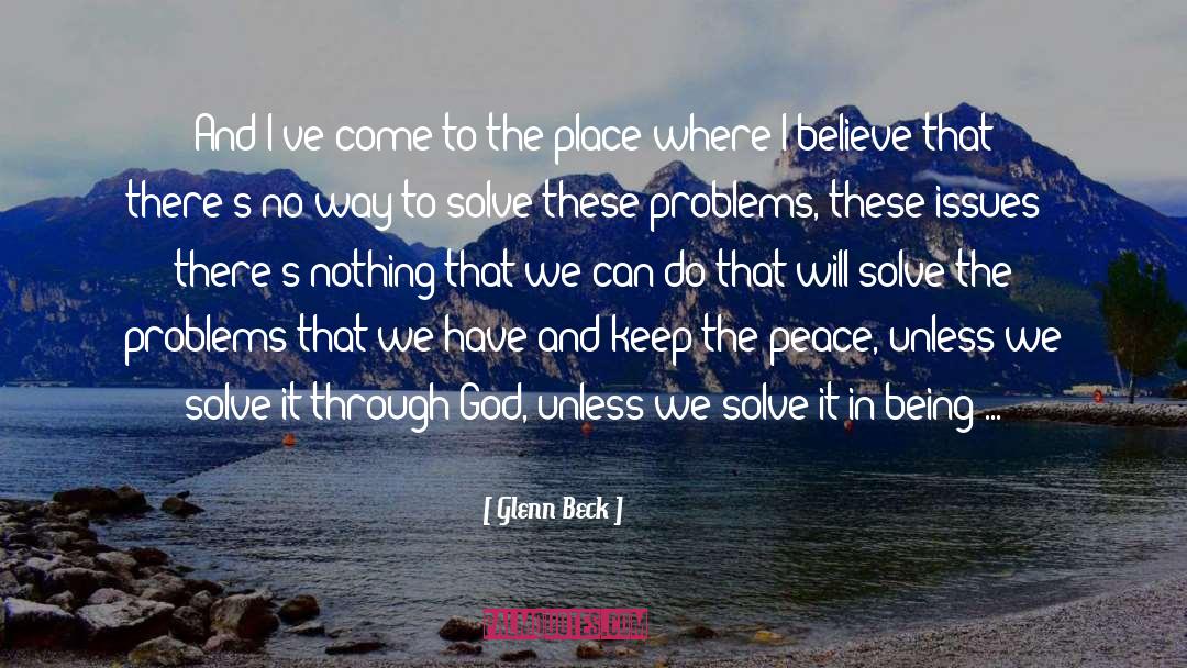 Problems And Solutions quotes by Glenn Beck