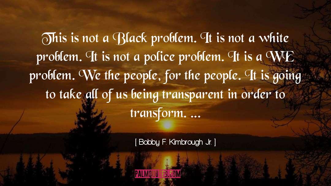 Problems In Law Enforcement quotes by Bobby F. Kimbrough Jr.
