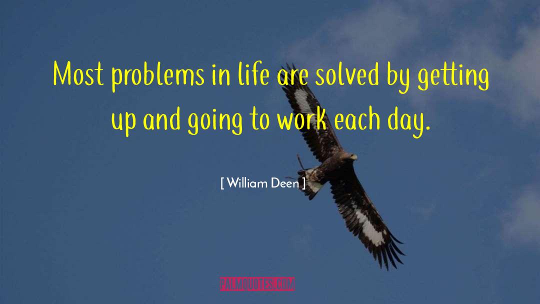 Problems In Life quotes by William Deen