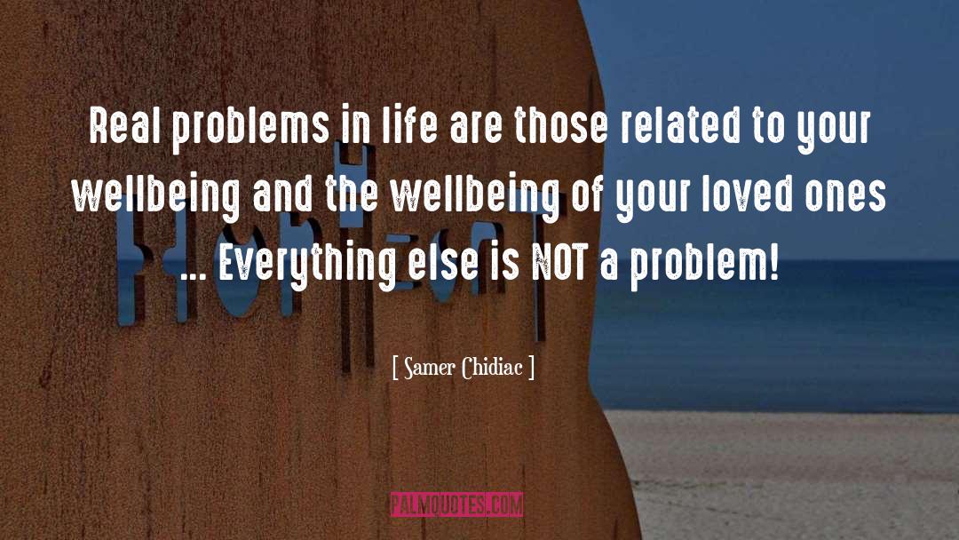 Problems In Life quotes by Samer Chidiac