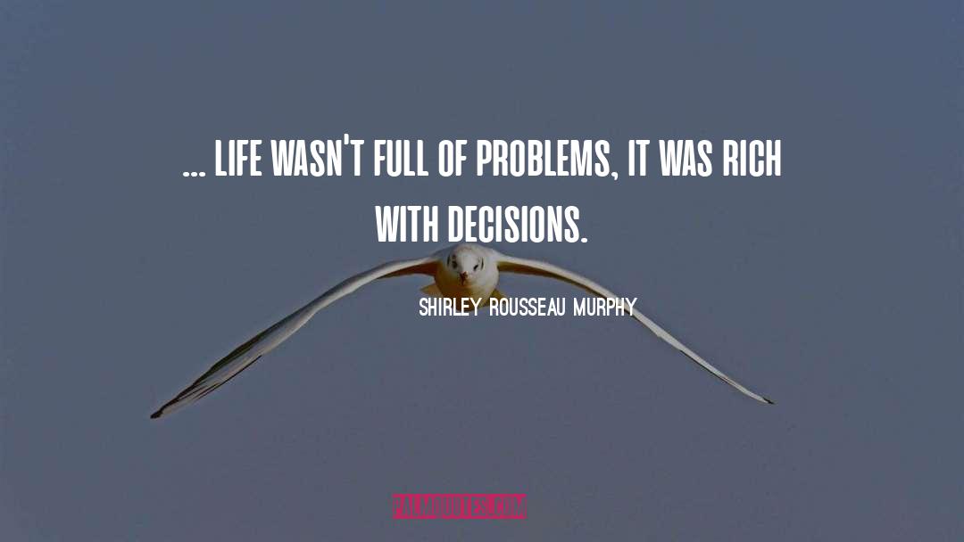 Problems In Life quotes by Shirley Rousseau Murphy