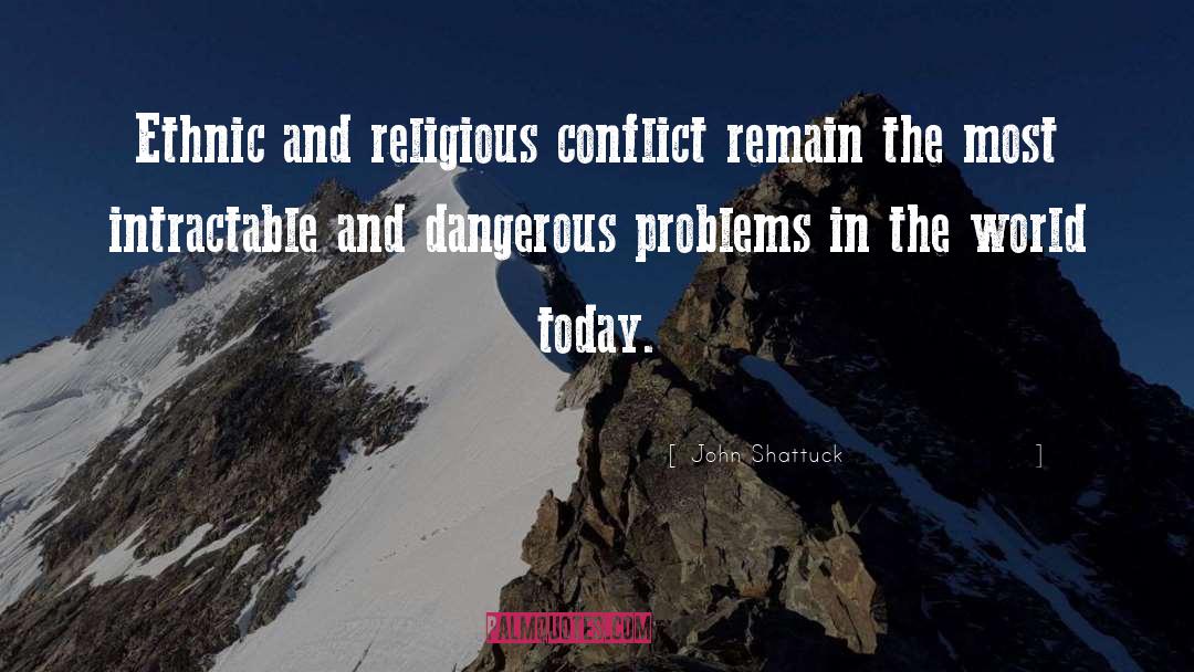Problems In The World quotes by John Shattuck