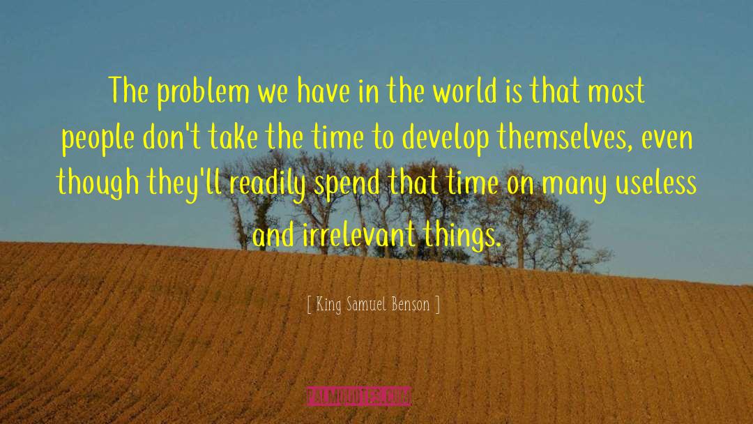 Problems In The World quotes by King Samuel Benson