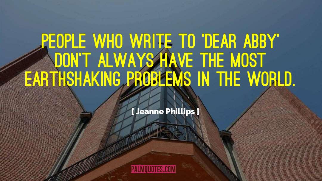 Problems In The World quotes by Jeanne Phillips