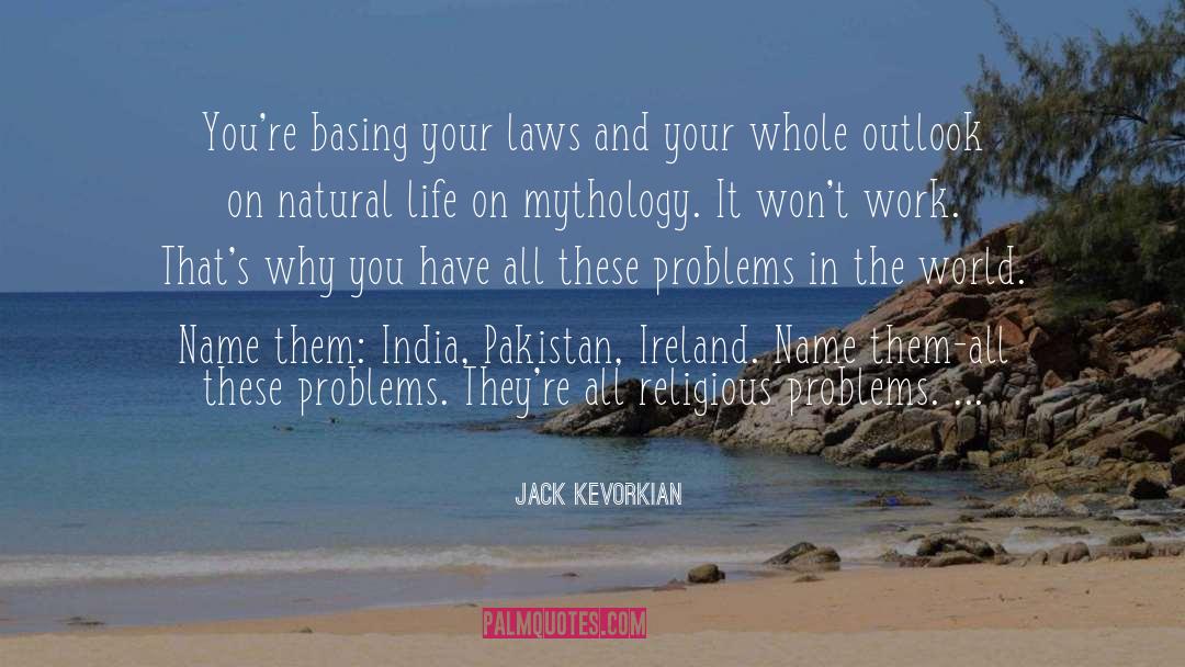 Problems In The World quotes by Jack Kevorkian