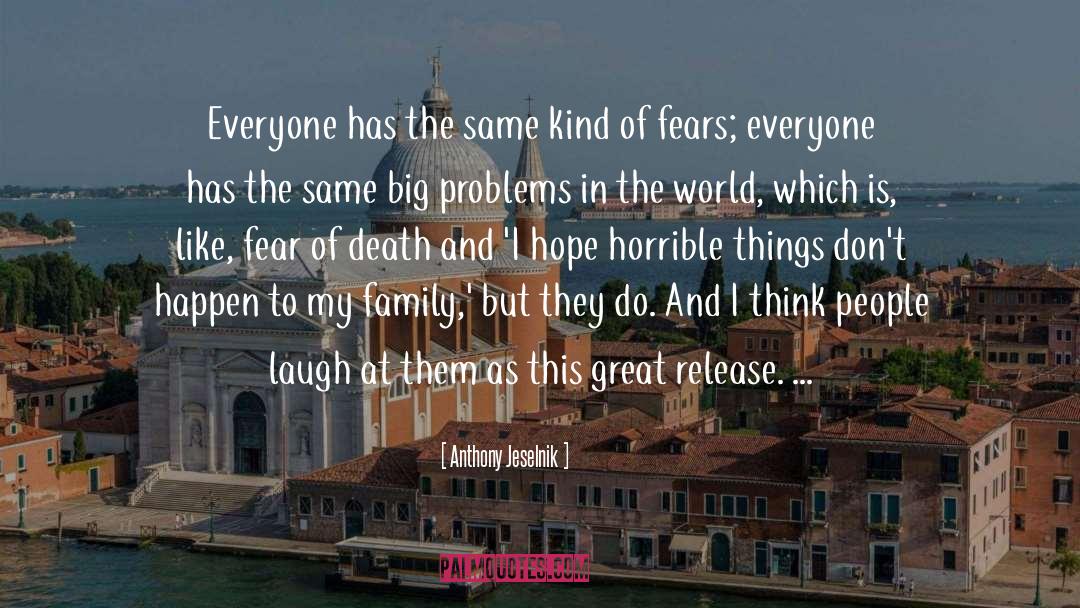 Problems In The World quotes by Anthony Jeselnik