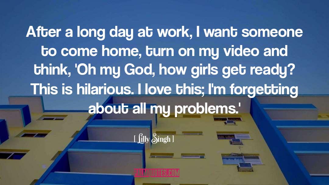 Problems Love quotes by Lilly Singh