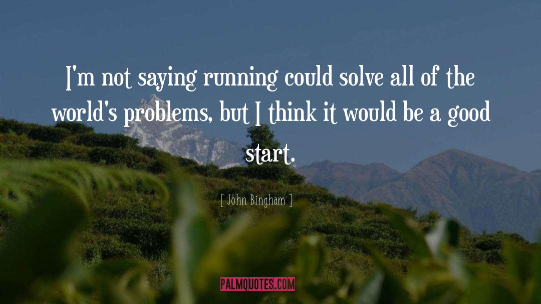 Problems quotes by John Bingham