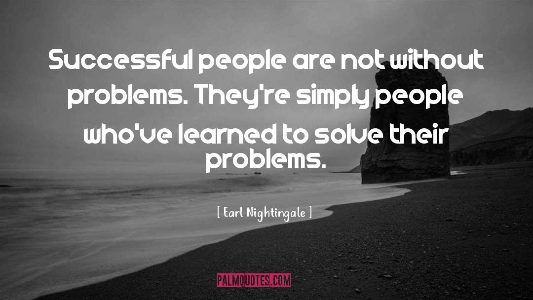 Problems quotes by Earl Nightingale