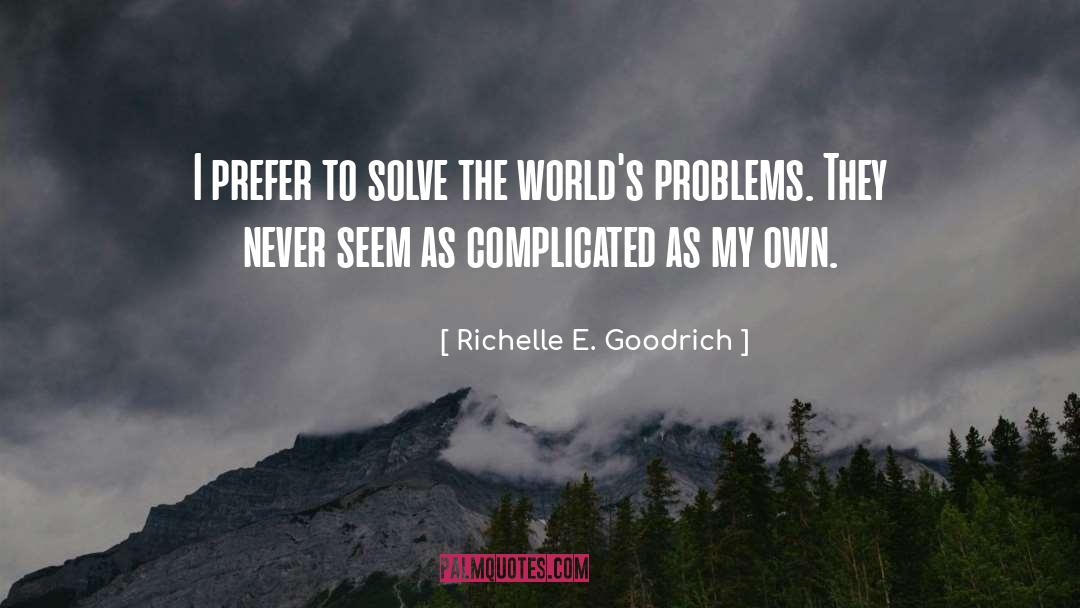 Problems quotes by Richelle E. Goodrich