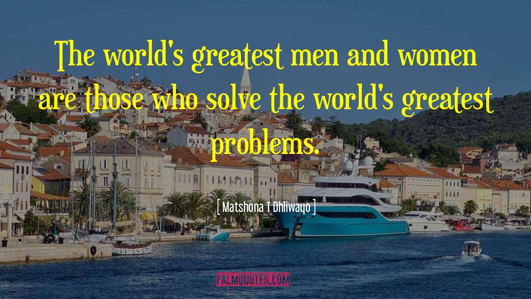 Problems Solving quotes by Matshona T Dhliwayo