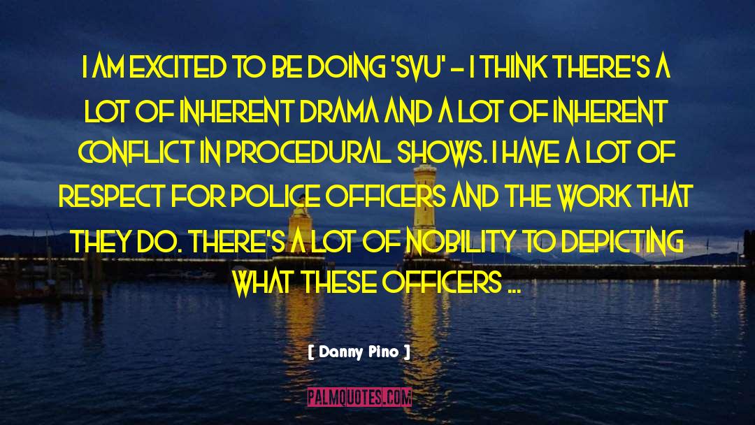 Procedural quotes by Danny Pino