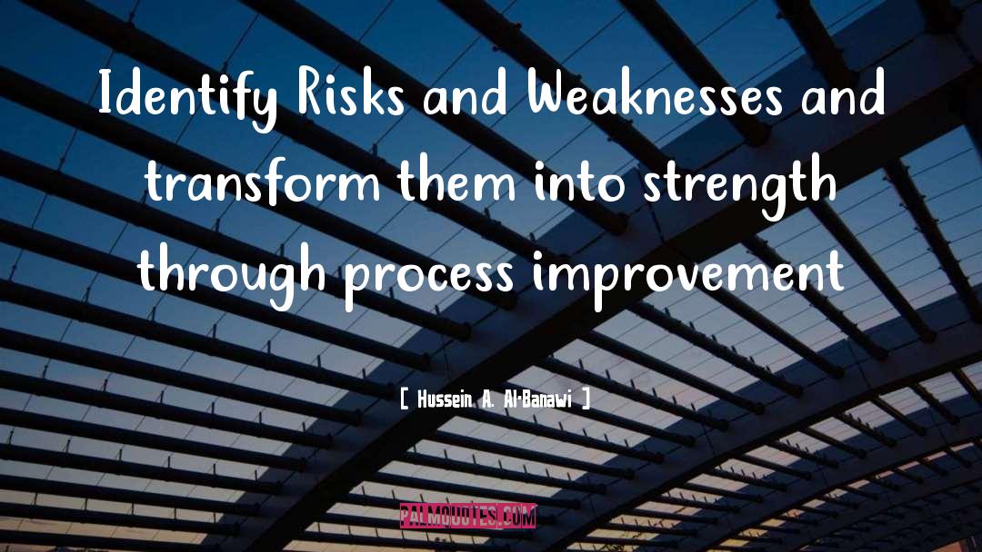 Process Improvement quotes by Hussein A. Al-Banawi