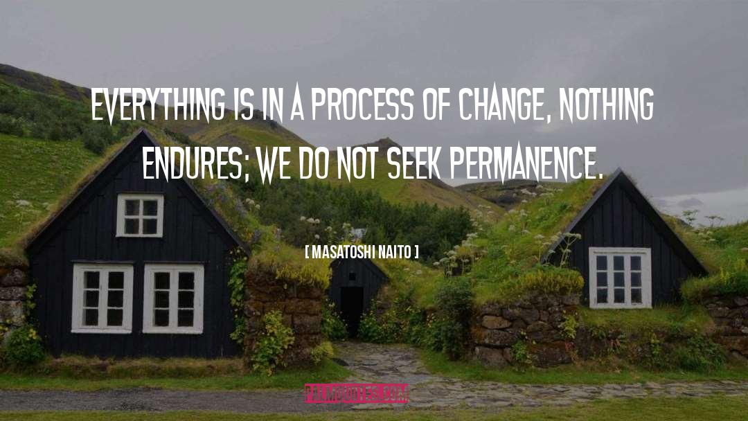 Process Of Change quotes by Masatoshi Naito