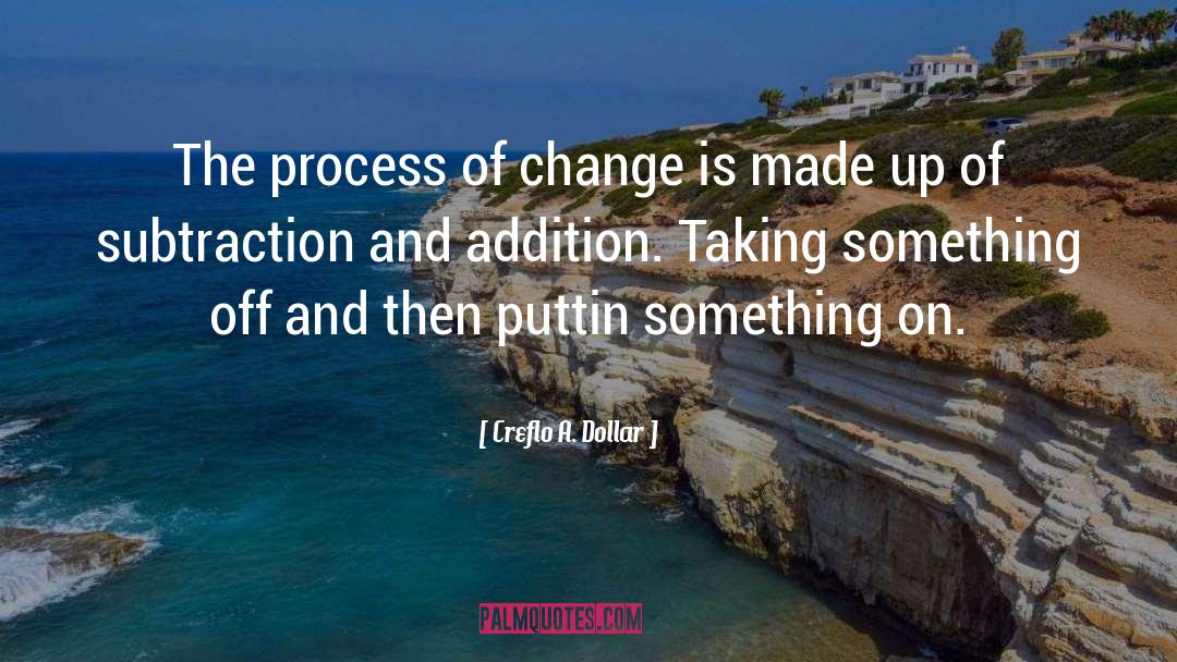 Process Of Change quotes by Creflo A. Dollar