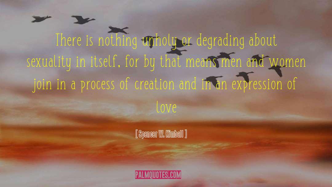 Process Of Creation quotes by Spencer W. Kimball