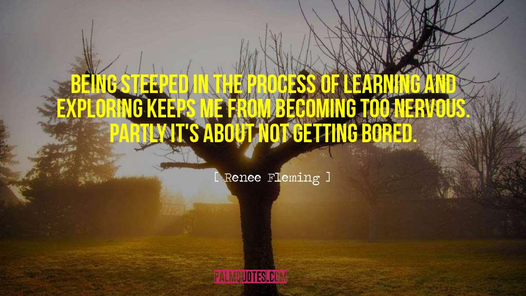 Process Of Learning quotes by Renee Fleming