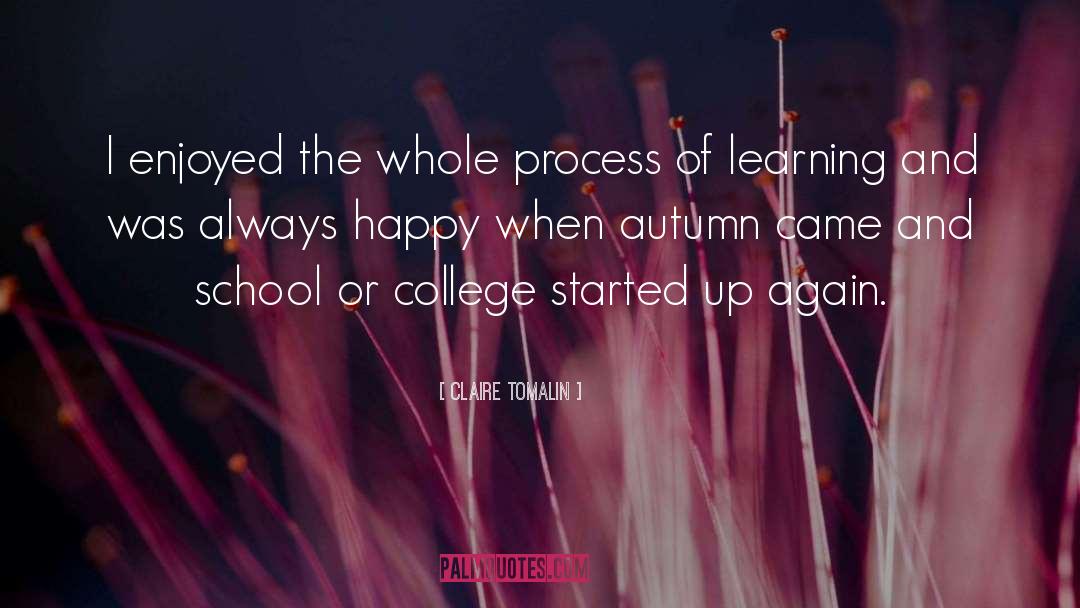 Process Of Learning quotes by Claire Tomalin