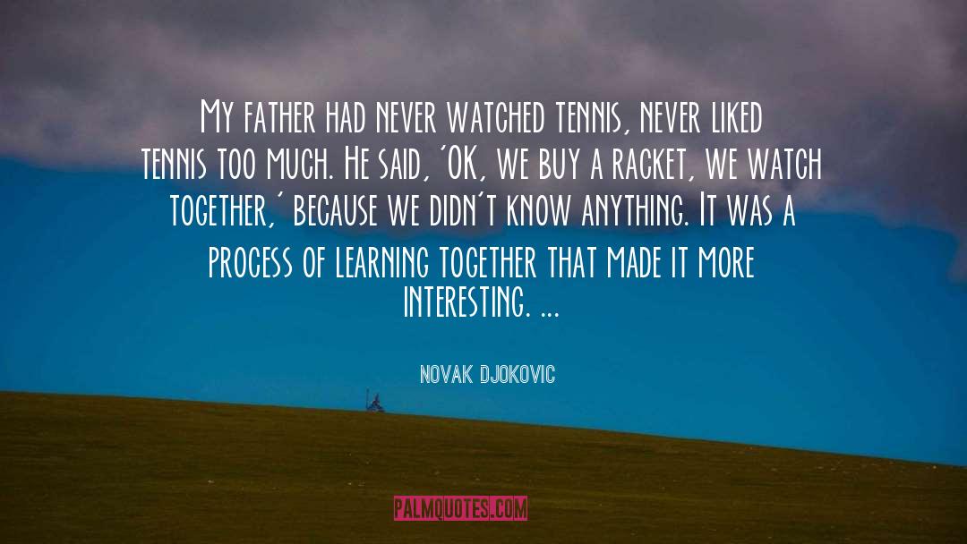 Process Of Learning quotes by Novak Djokovic