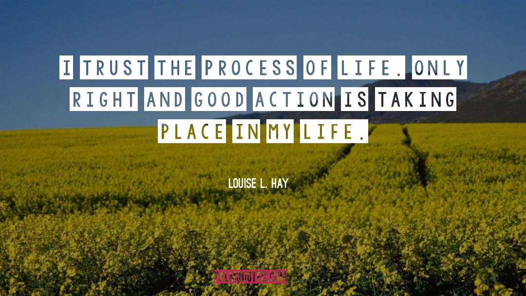 Process Of Life quotes by Louise L. Hay