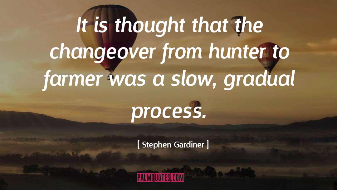 Process Optimization quotes by Stephen Gardiner