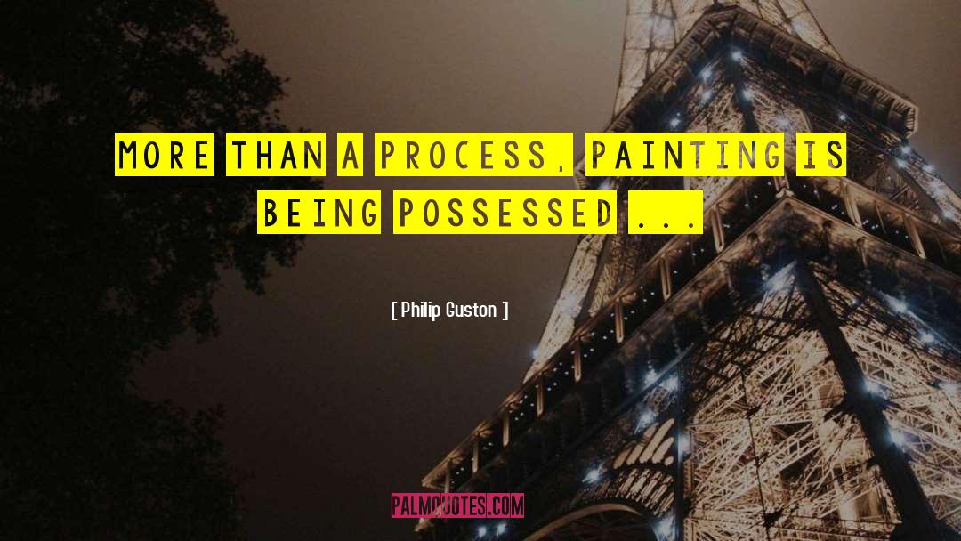 Process Optimization quotes by Philip Guston
