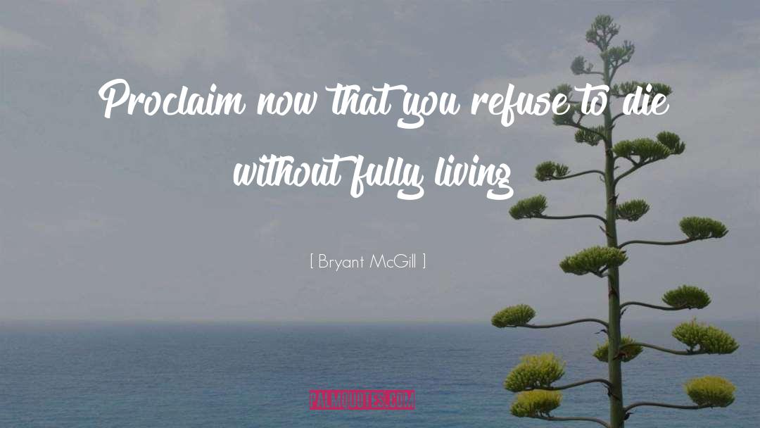 Proclaim quotes by Bryant McGill
