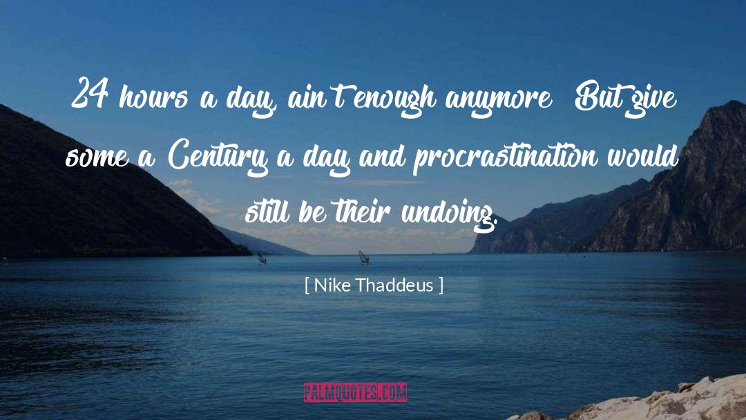 Procra Procrast Procrastination quotes by Nike Thaddeus