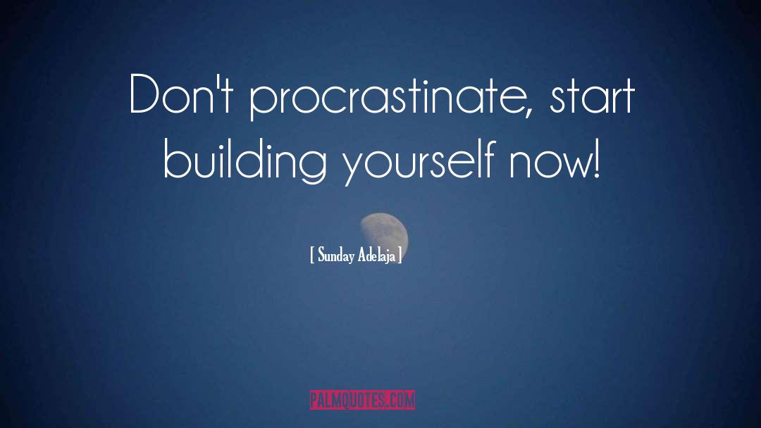 Procrastinate quotes by Sunday Adelaja