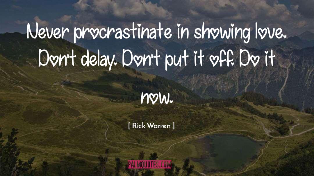 Procrastinate quotes by Rick Warren