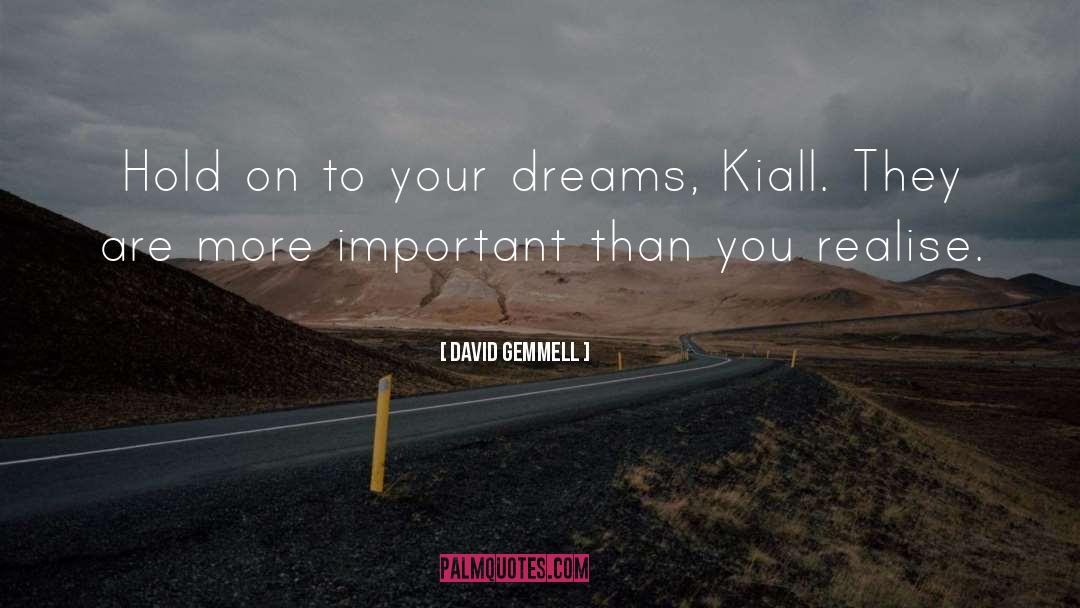 Procrastinating On Your Dreams quotes by David Gemmell